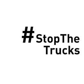 #StopTheTrucks